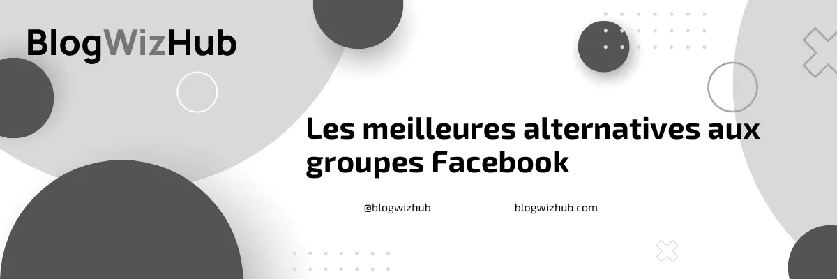 Les meilleures alternatives aux groupes Facebook 